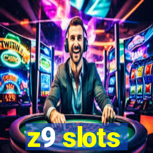 z9 slots